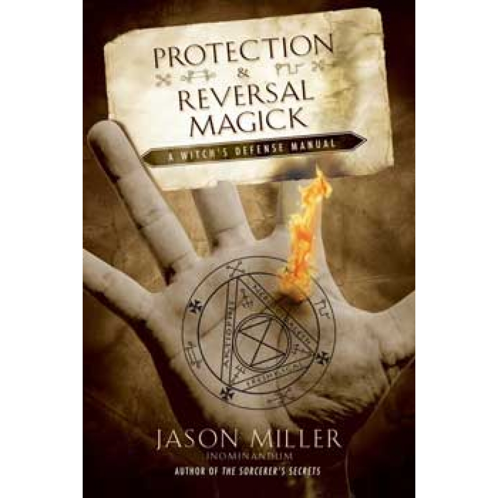 Protection & Reversal Magick: An Essential Guide to Spiritual Defense