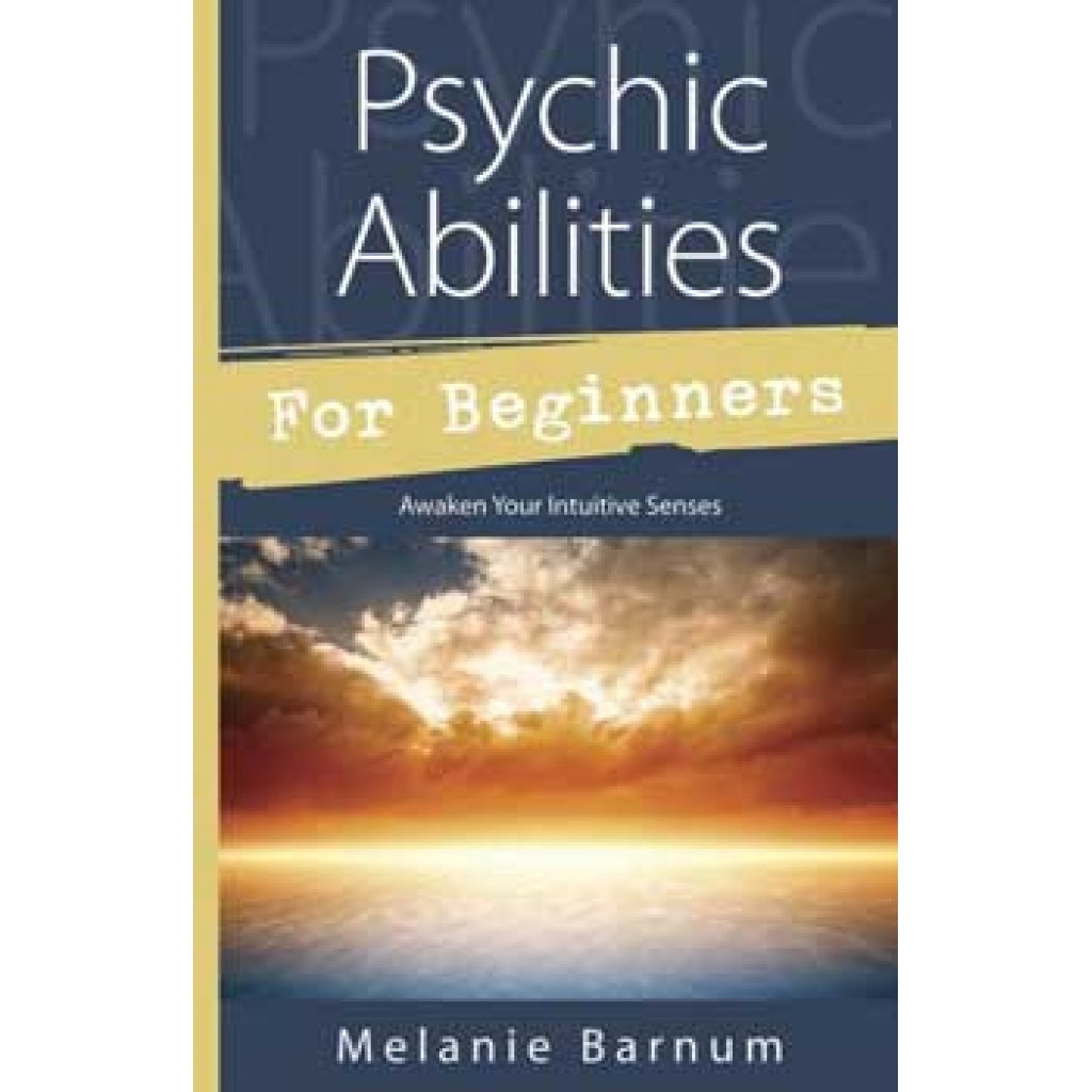 Psychic Abilities for Beginners by Melanie Barnum