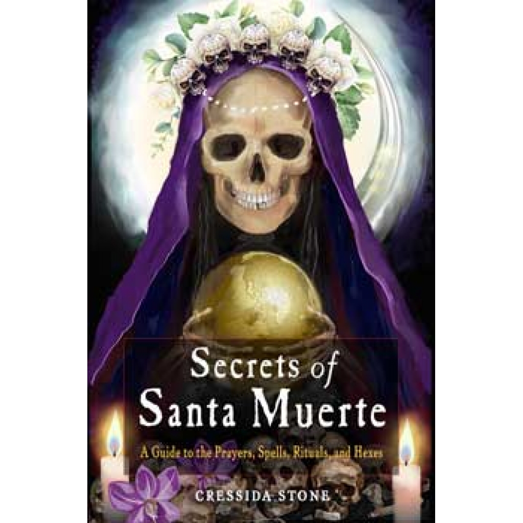 Secrets of Santa Muerte by Cressida Stone - Connect with the Folk Saint