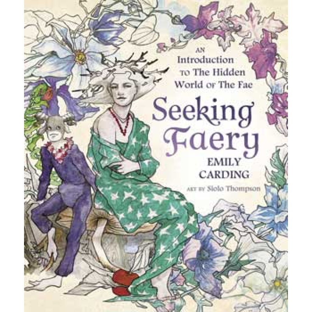 Exploring Faery Traditions: A Comprehensive Guide by Emily Carding