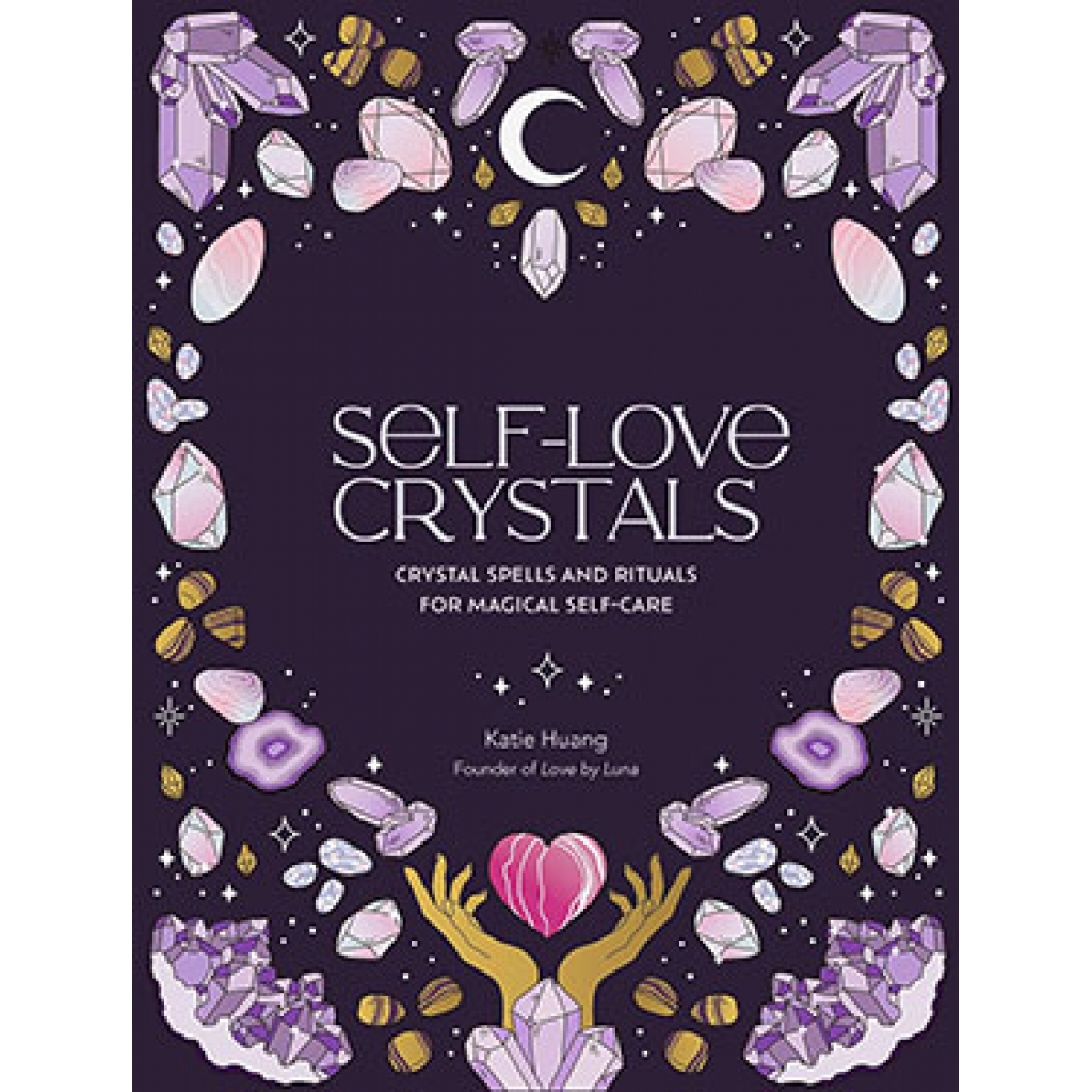 Self-Love Crystals by Katie Huang - Hardcover