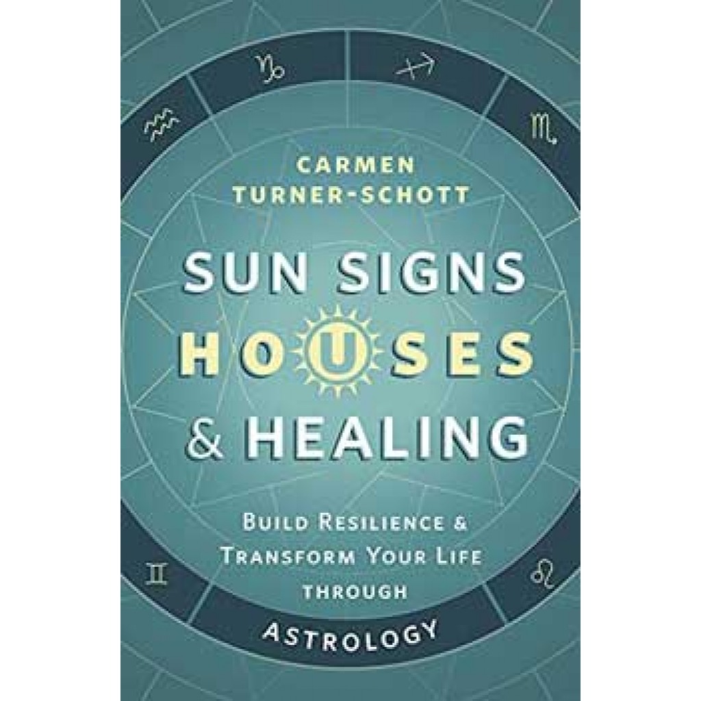 Sun Signs Houses & Healing by Carmen Turner-Schott