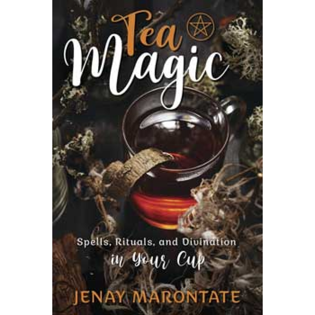 Tea Magic by Jenay Marontate - Your Guide to Tea Witchery