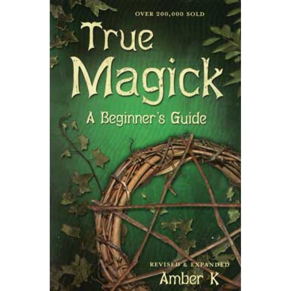 True Magick: Beginner's Guide by Amber K