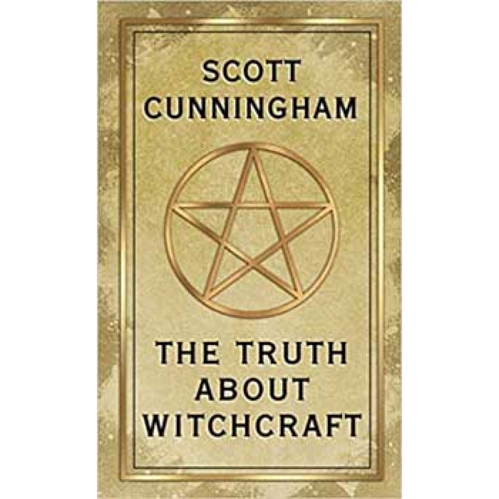 Truth About Witchcraft - An Introduction by Scott Cunningham