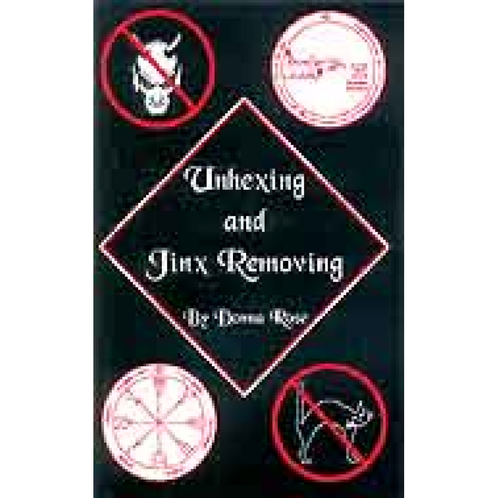 Unhexing and Jinx Removing by Donna Rose: A Guide to Banish Negativity