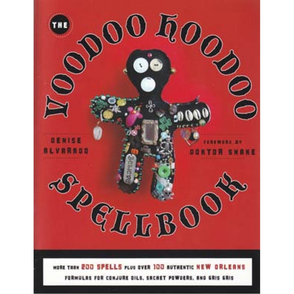 Voodoo Hoodoo Spellbook by Denise Alvarado & Doktor Snake