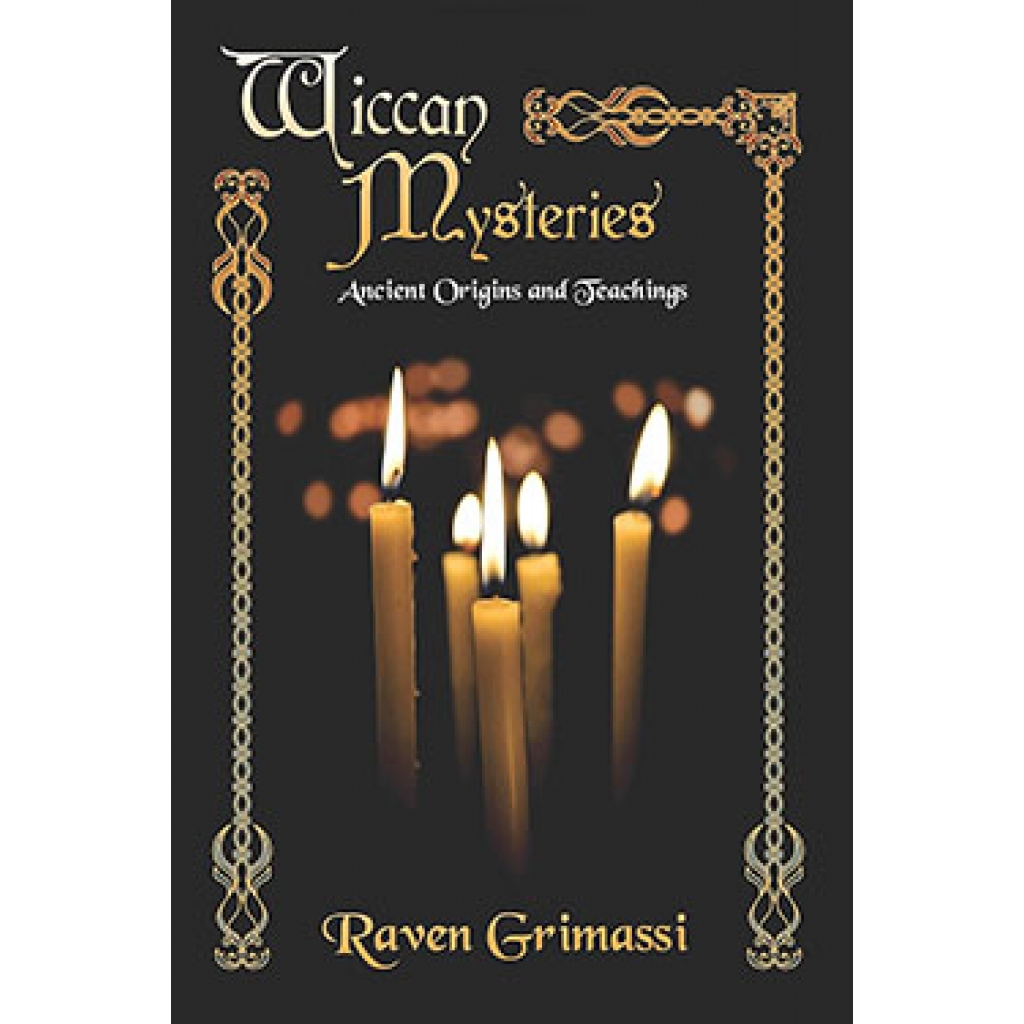 Wiccan Mysteries: Ancient Origins & Teachings by Raven Grimassi