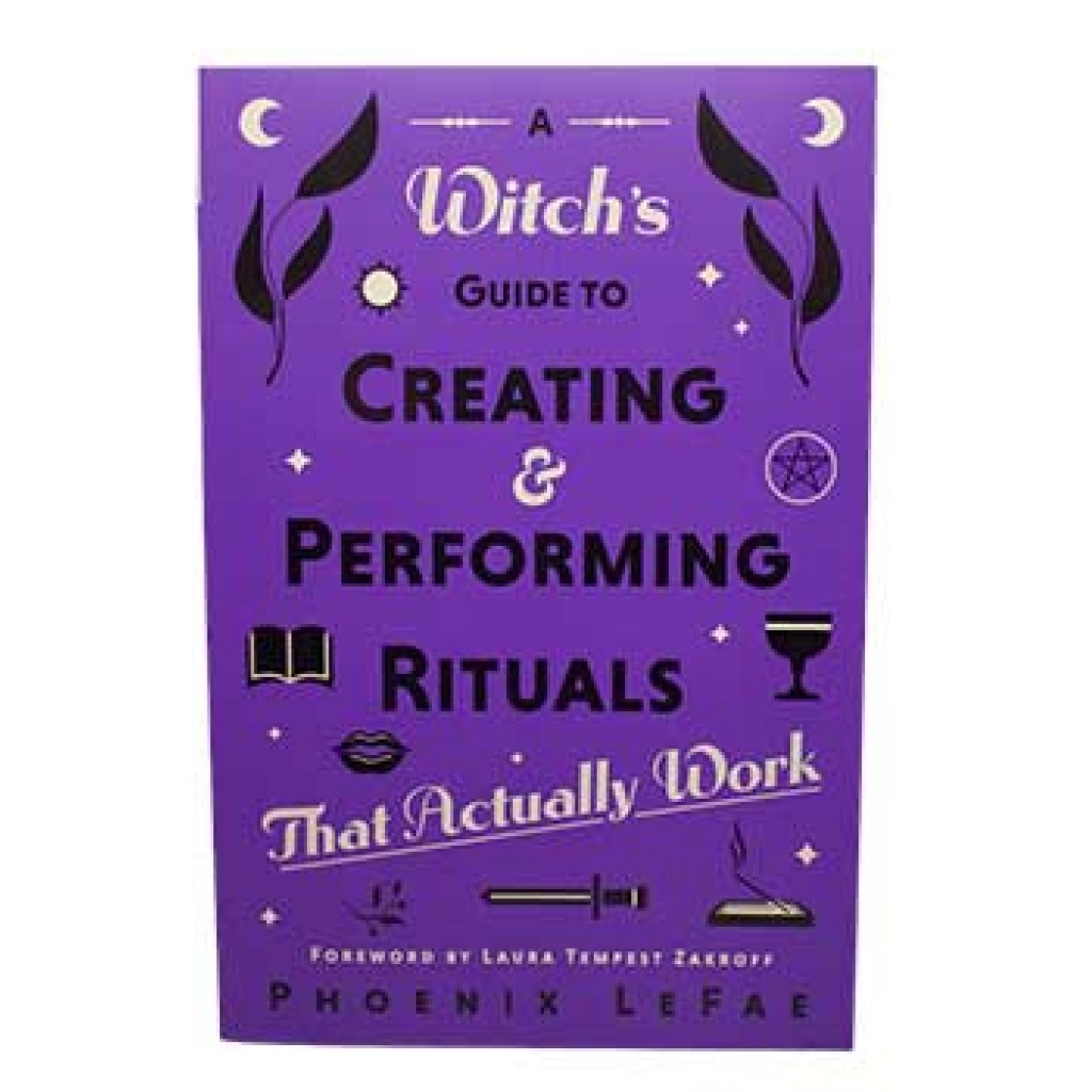 The Witch's Guide to Creating & Performing Rituals - Phoenix LeFae