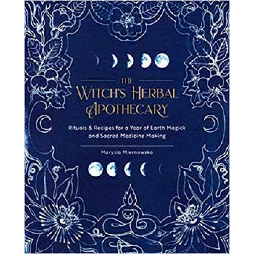 Witch's Herbal Apothecary: A Guide to Earth’s Healing Powers