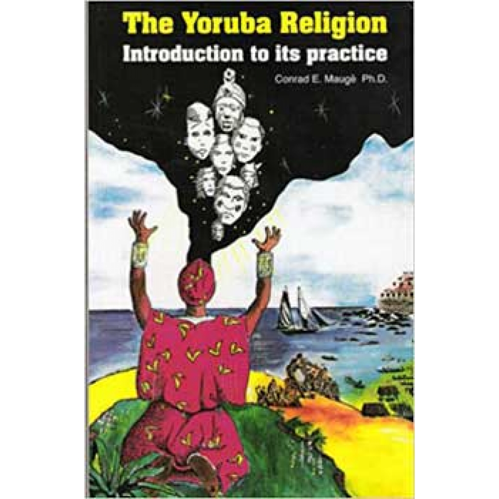 Yoruba Religion: Introduction to its Practice by Conrad Mauge