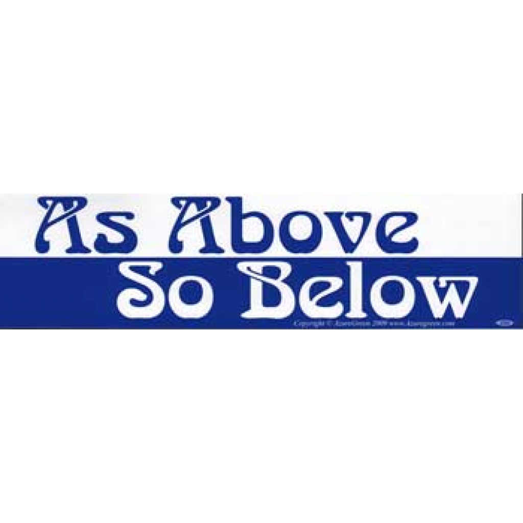 As Above So Below Bumper Sticker