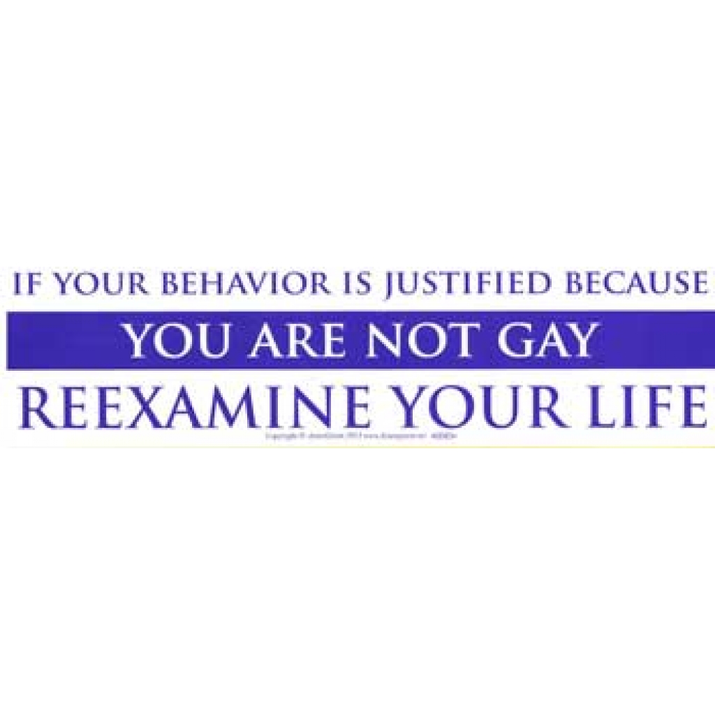 If Your Behavior is Justified Because You Are Not Gay, Reexamine Your Life