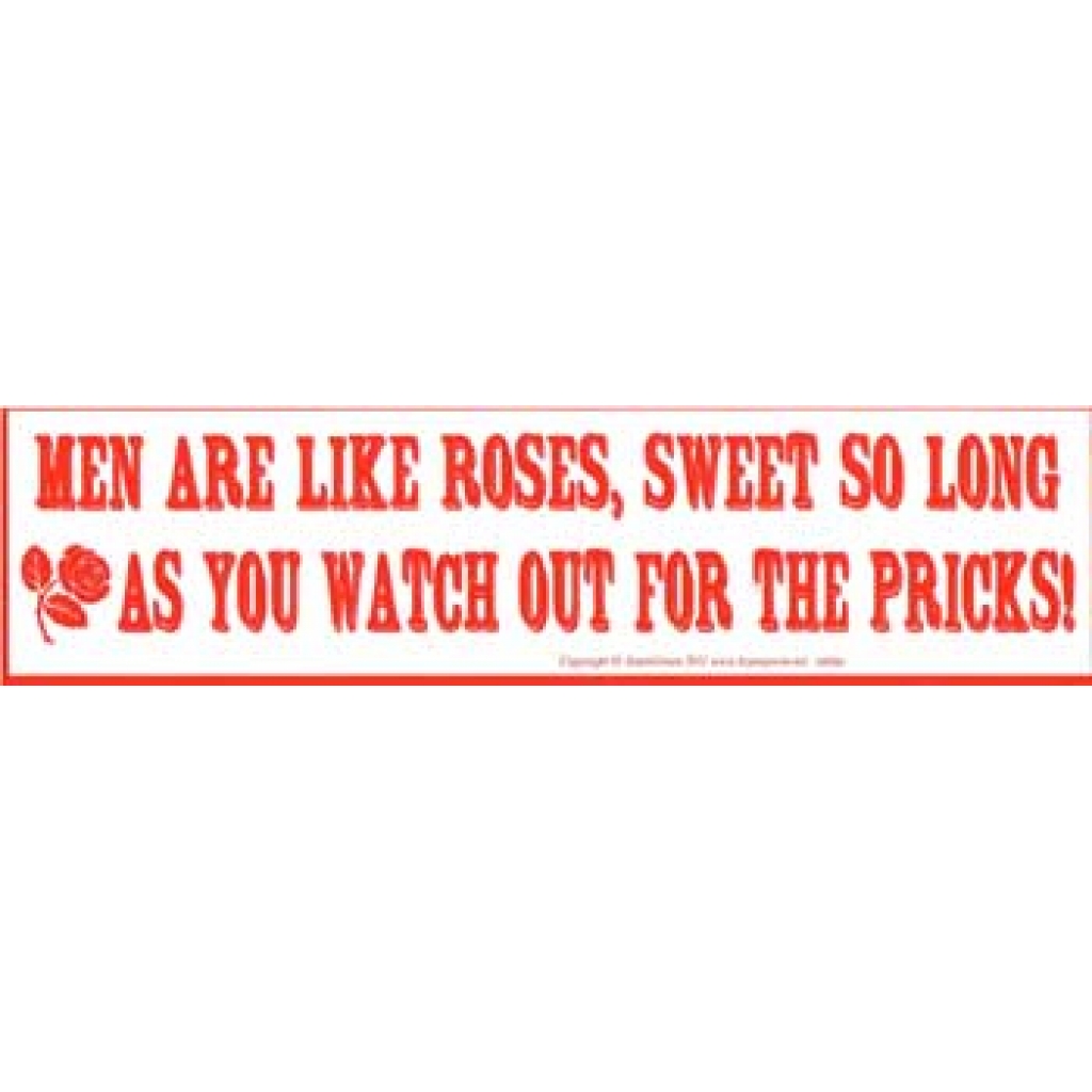 Humorous Bumper Sticker: Men Are Like Roses