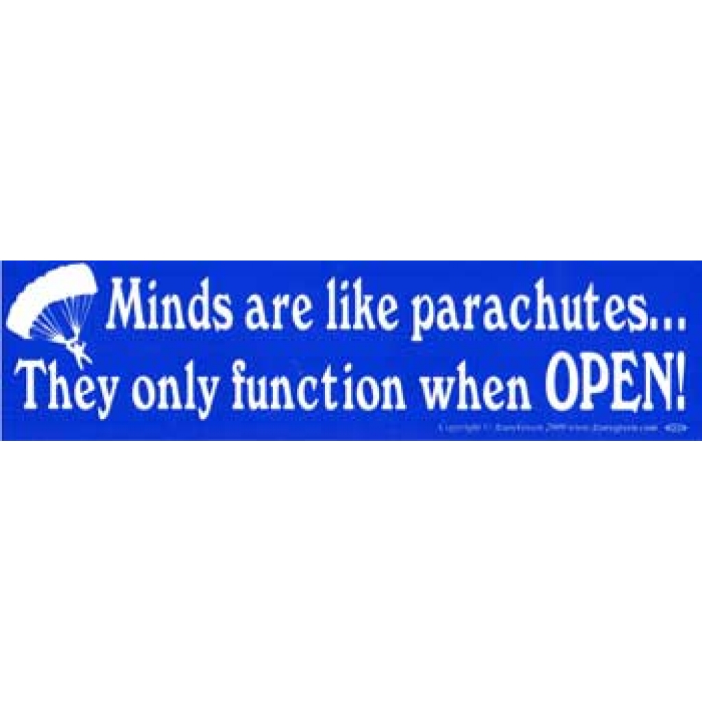 Minds Are Like Parachutes Bumper Sticker