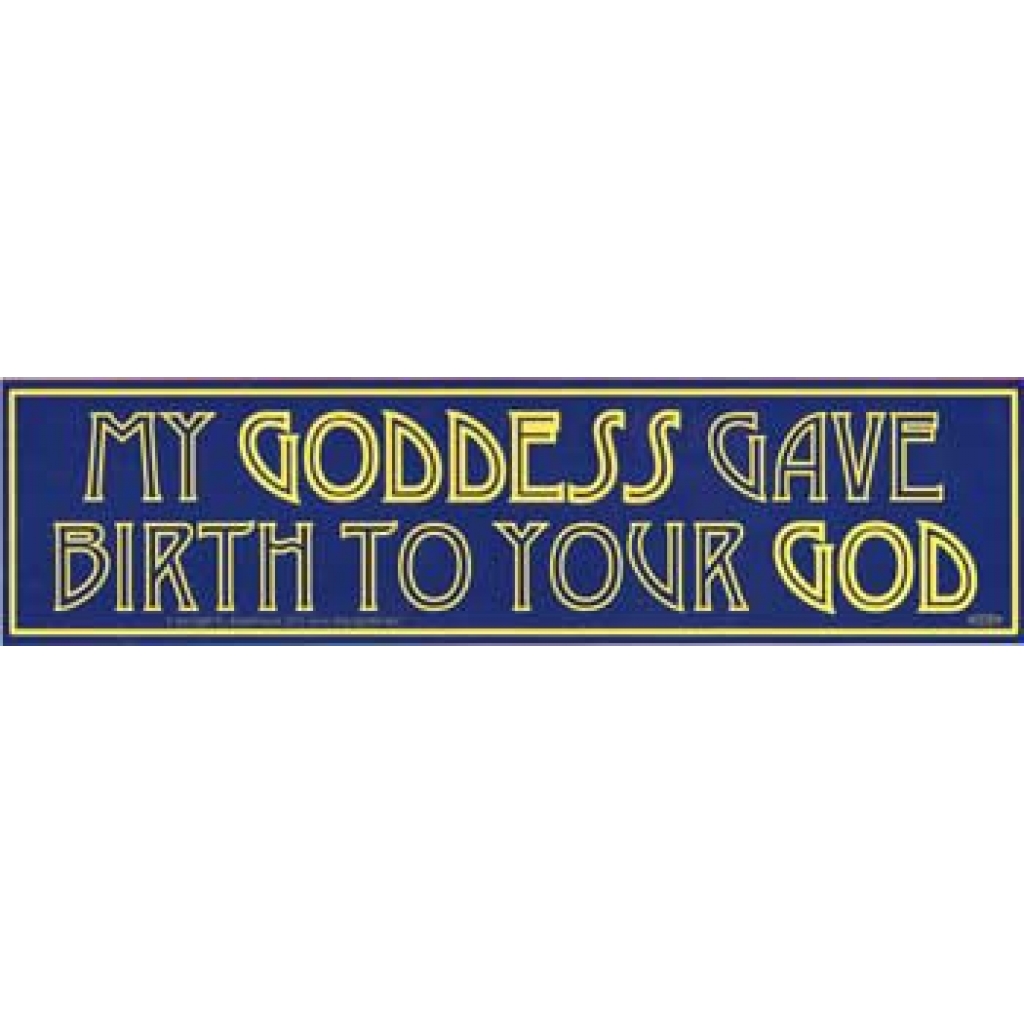 My Goddess Gave Birth To Your God Statement