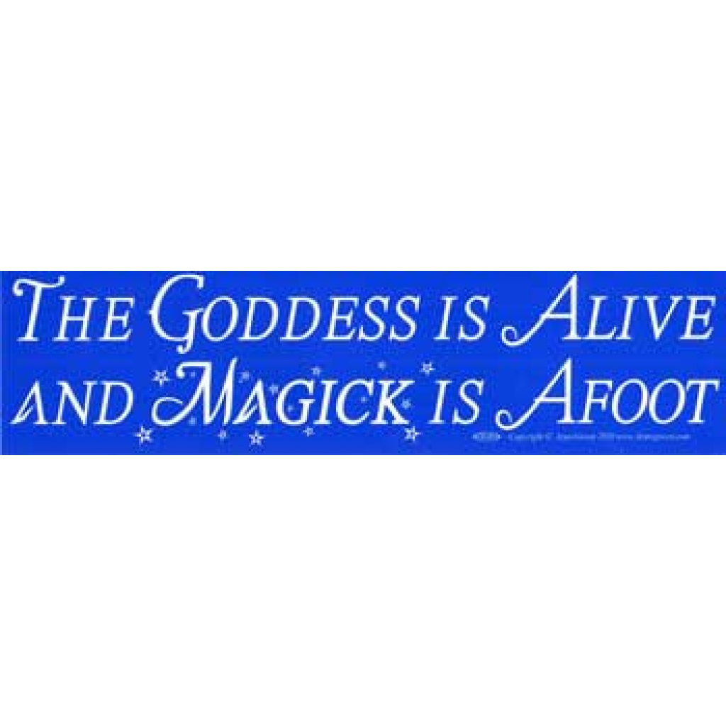 The Goddess Is Alive And Magic Is Afoot Bumper Sticker: Keep the Message Alive