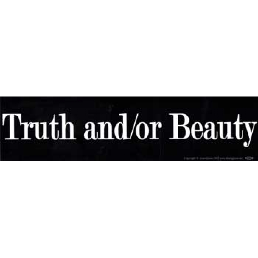 Truth and/or Beauty Bumper Sticker - Thought Provoking