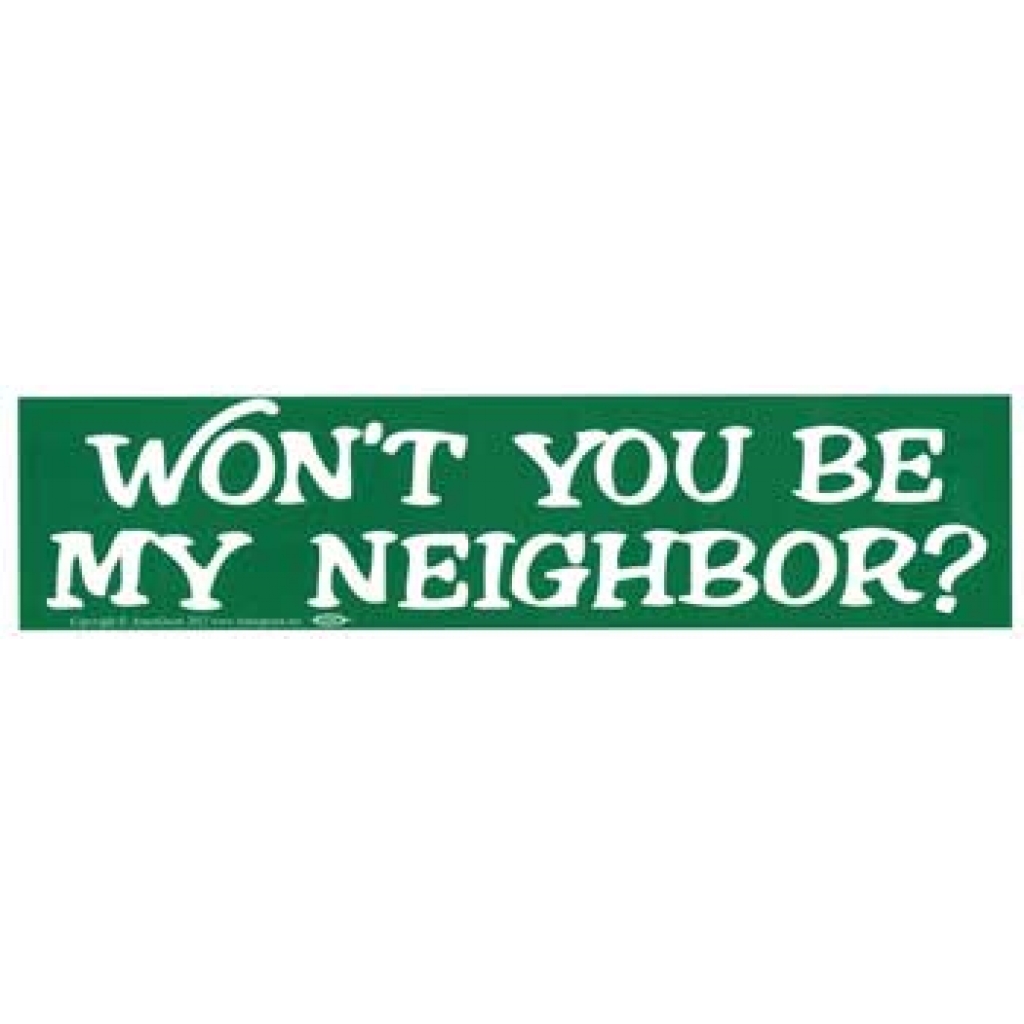 Won't You Be My Neighbor? Bumper Sticker