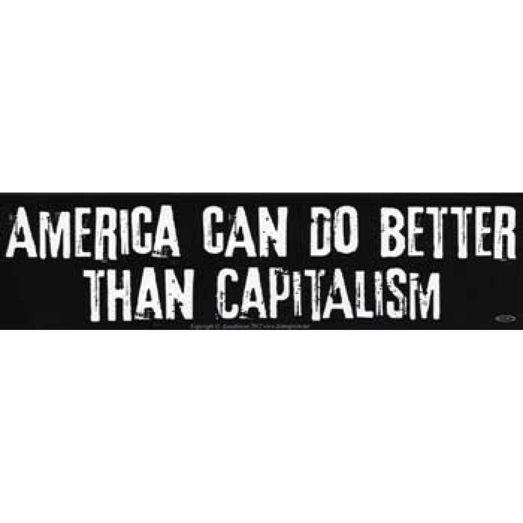 America Can Do Better Than Capitalism Bumper Sticker