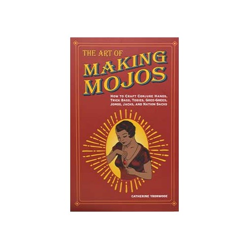 Art of Making Mojos by Catherine Yronwode