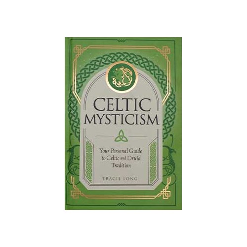 Celtic Mysticism by Tracie Long Hardcover Book