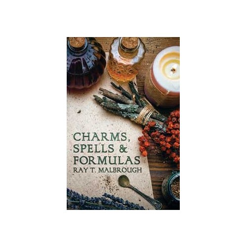 Charms, Spells and Formulas by Ray Malbrough