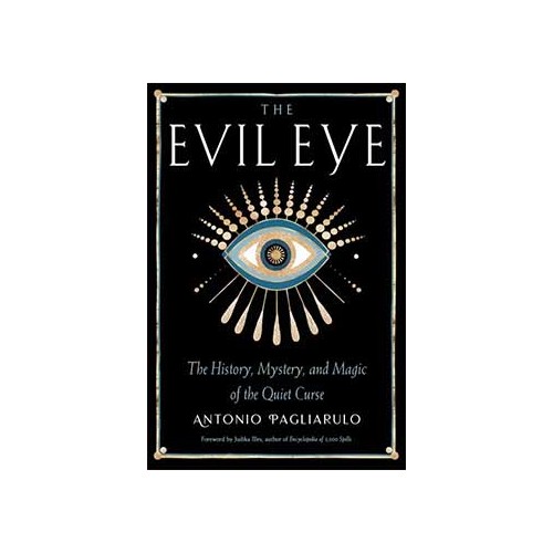 Evil Eye History Mystery & Magic by Antonio Pagliarulo