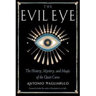 Evil Eye History Mystery & Magic by Antonio Pagliarulo