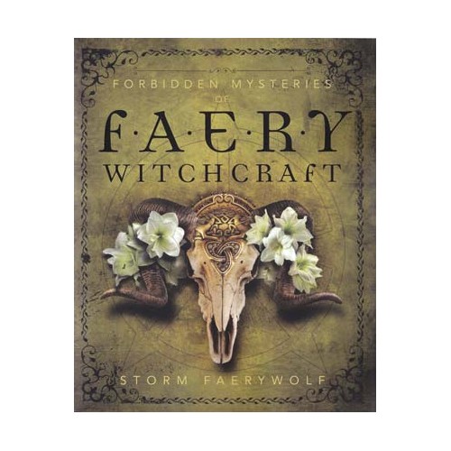 Forbidden Mysteries of Faery Witchcraft Book by Storm Faerywolf