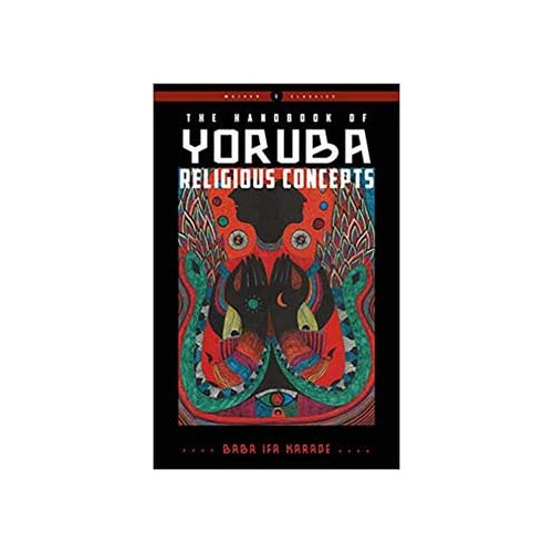 Yoruba Religious Concepts Handbook Baba Ifa Karade