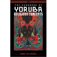 Yoruba Religious Concepts Handbook Baba Ifa Karade