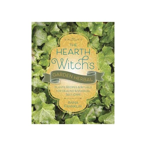 Hearth Witch's Garden Herbal by Anna Franklin