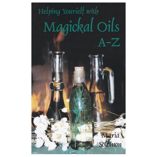 Helping Yourself with Magickal Oils A-Z - 1500 Spells