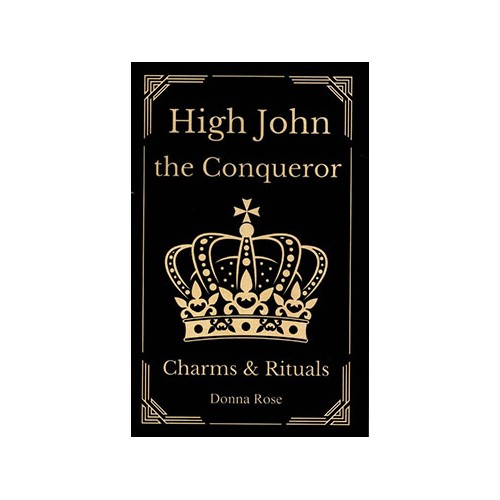 High John the Conqueror Charms and Rituals Book