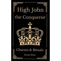 High John the Conqueror Charms and Rituals Book