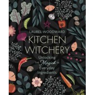 Kitchen Witchery Transform Your Cooking