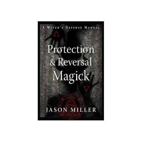 Protection & Reversal Magick Comprehensive Guide