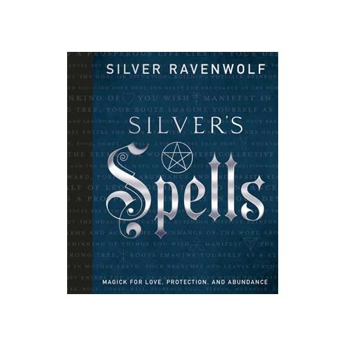 Hechizos de Silver por Silver Ravenwolf - Guía de Magia Poderosa