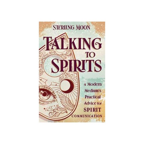 Talking to Spirits Guide by Sterling Moon