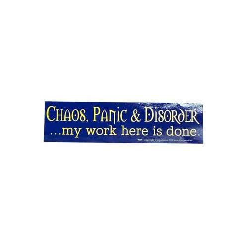 Chaos, Panic & Disorder Bumper Sticker