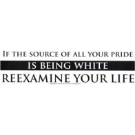 If your Pride Comes from Being White, Reexamine Your Life Statement