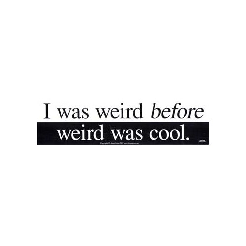 Calcomanía I Was Weird Before Weird Was Cool