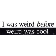 Calcomanía I Was Weird Before Weird Was Cool