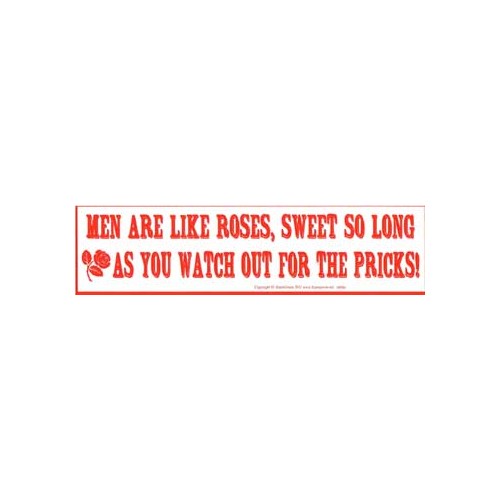 Men Are Like Roses Humorous Bumper Sticker