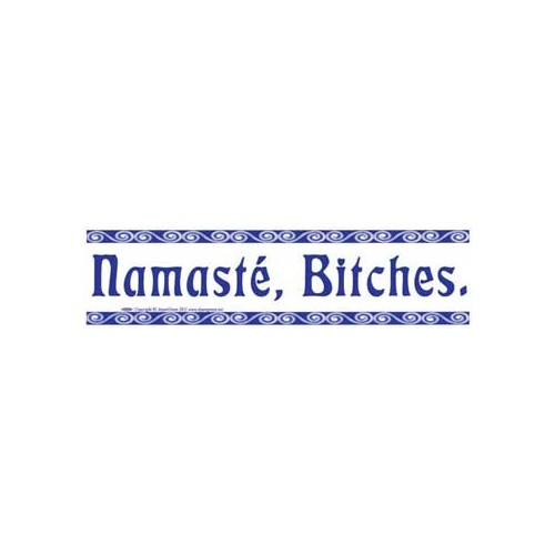 Namaste Bitches Bumper Sticker