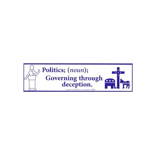 Politics Governing Through Deception Bumper Sticker