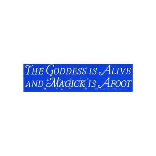 The Goddess Is Alive Bumper Sticker