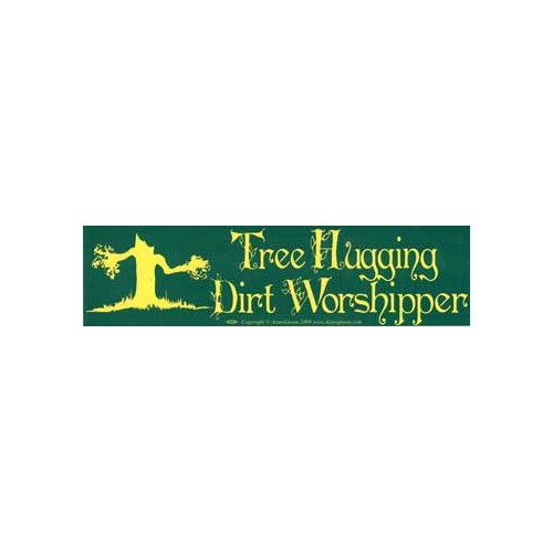 Tree Hugging Dirt Worshipper Bumper Sticker