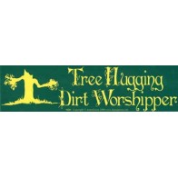 Tree Hugging Dirt Worshipper Bumper Sticker